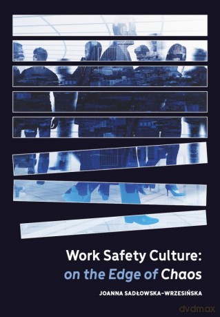 Work Safety Culture: on the Edge of Chaos - Joanna Sadłowska-Wrzesińska [KSIĄŻKA]