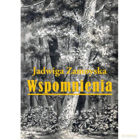 Wspomnienia Jadwiga Zamoyska - Jadwiga Zamoyska [KSIĄŻKA]