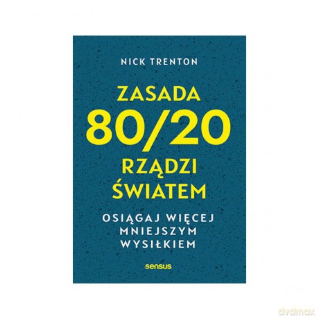 Zasada 80/20 rządzi światem - Nick Trenton [KSIĄŻKA]