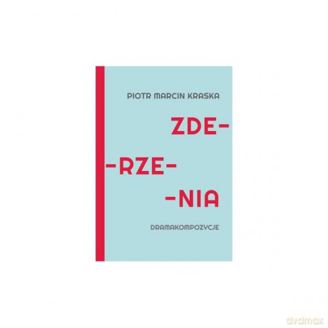 Zderzenia Dramakompozycje - Piotr Marcin Kraska [KSIĄŻKA]
