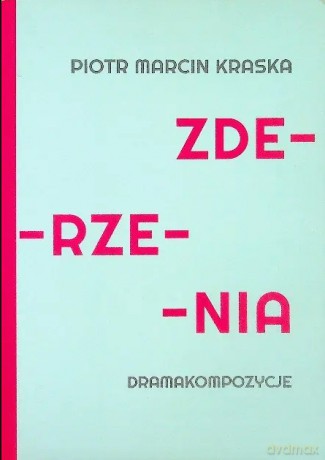Zderzenia Dramakompozycje - Piotr Marcin Kraska [KSIĄŻKA]