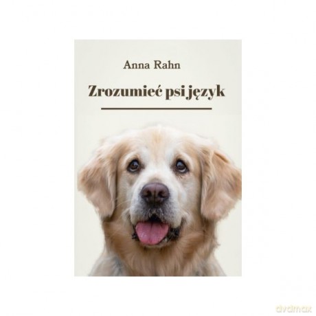 Zrozumieć psi język - Anna Rahn [KSIĄŻKA]