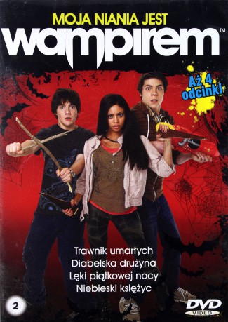 Moja Niania Jest Wampirem: Trawnik Umarłych / Diabelska drużyna / Lęki piatkowej nocy / Niebieski księżyc  [DVD]
