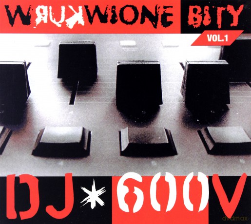 DJ 600V: Wkurwione Bity vol.1 (digipack) [CD]