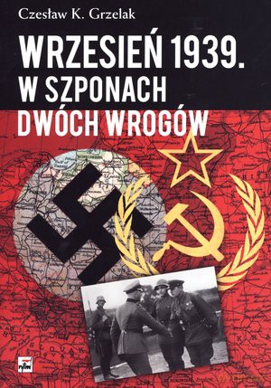 Wrzesień 1939. W szponach dwóch wrogów -  Czesław Grzelak  [KSIĄŻKA]