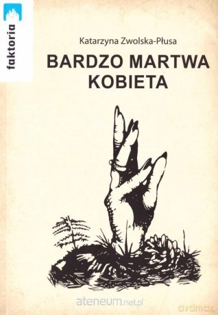 Bardzo martwa kobiece - Katarzyna Zwolska - Płusa [KSIĄŻKA]