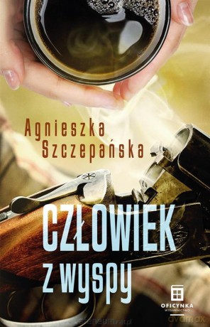 Człowiek z wyspy - Agnieszka Szczepańska [KSIĄŻKA]
