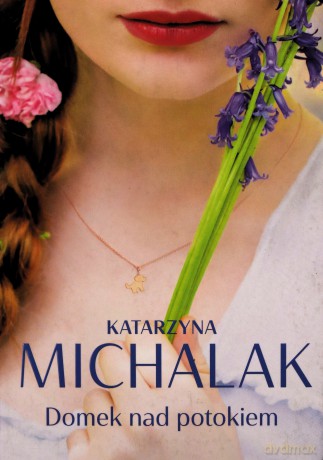 Domek nad potokiem - Katarzyna Michalak [KSIĄŻKA]