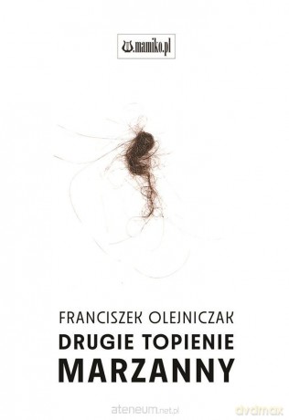 Drugie topienie marzanny - Franciszek Olejniczak [KSIĄŻKA]
