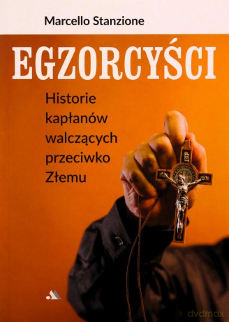 Egzorcyści. Historie kapłanów walczących przeciwko Złemu - ks. Marcello Stanzione [KSIĄŻKA]