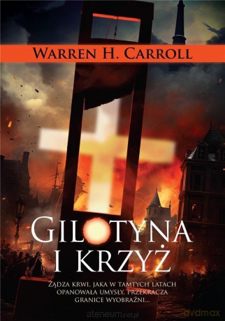 Gilotyna i krzyż - Warren H. Carroll [KSIĄŻKA]