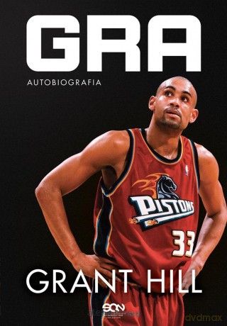 Grant Hill. Gra. Autobiografia - Grant Hill [KSIĄŻKA]