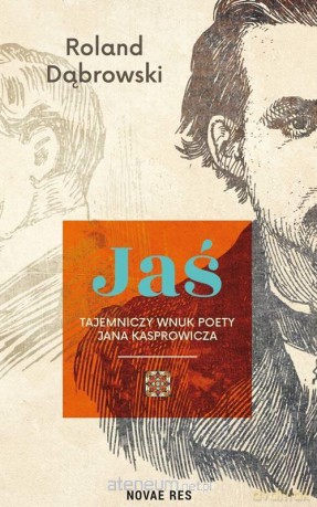 Jaś tajemniczy wnuk poety Jana Kasprowicza - Roland Dąbrowski [KSIĄŻKA]