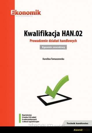 Kwalifikacja HAN.02. Prowadzenie działań.. Egzamin - Karolina Tomaszewska [KSIĄŻKA]