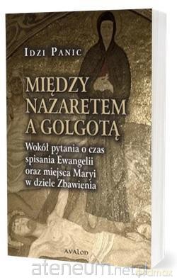 Między Nazaretem a Golgotą - Idzi Panic [KSIĄŻKA]