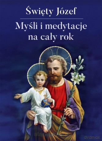 Myśli i medytacje na cały rok Święty Józef - Marcella Stanzionego [KSIĄŻKA]