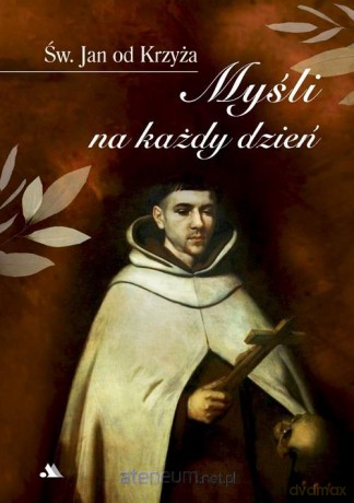 Myśli na każdy dzień św. Jan od Krzyża - Jacek Paweł Laskowski [KSIĄŻKA]
