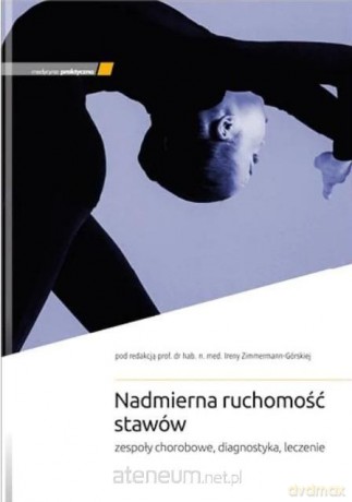 Nadmierna ruchomość stawów - Irena Zimmermann-Górska [KSIĄŻKA]