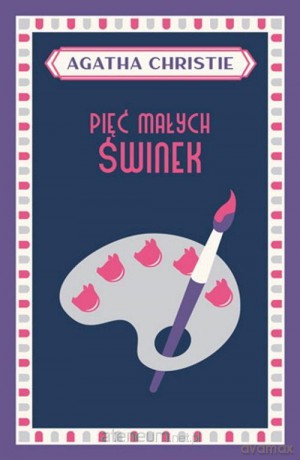 Pięć małych świnek - Agatha Christie [KSIĄŻKA]