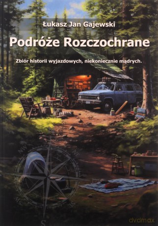 Podróże Rozczochrane. Zbiór historii wyjazdowych - Łukasz Jan Gajewski [KSIĄŻKA]