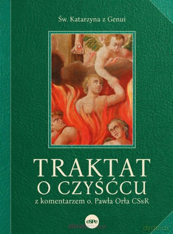Traktat o czyśćcu z komentarzem o. Pawła Orła CSsR - Katarzyna z Genui [KSIĄŻKA]