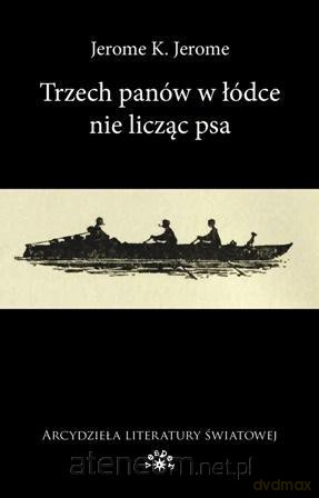 Trzech panów w łódce nie licząc psa - Jerome K. Jerome [KSIĄŻKA]