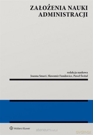 Założenia nauki administracji - Sławomir Fundowicz, Joanna Smarż, Paweł Śwital [KSIĄŻKA]