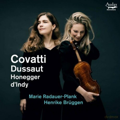 Marie Radauer-Plank Henrike Bruggen: Covatti Dussaut Honegger D Indy Sonatas For Violin (digipack) [CD]