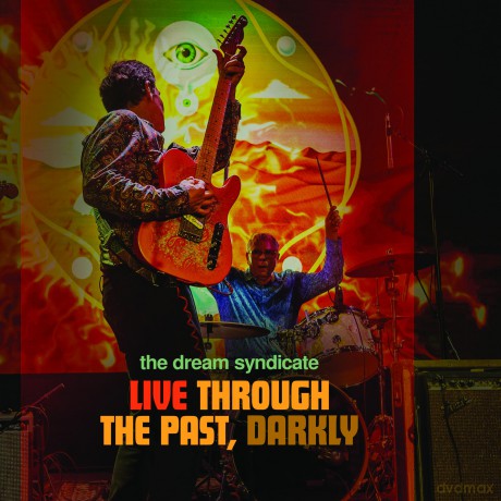 The Dream Syndicate: Live Through The Past Darkly [CD]+[DVD]