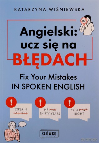 Angielski: ucz się na błędach. Fix Your Mistakes in Spoken English - Katarzyna Wiśniewska [KSIĄŻKA]