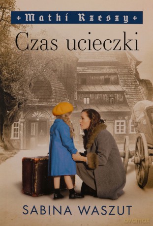 Czas ucieczki. Matki Rzeszy (Tom 2) - Sabina Waszut [KSIĄŻKA]