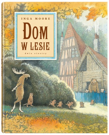 Dom w lesie - Inga Moore [KSIĄŻKA]