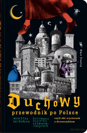 Duchowy przewodnik po Polsce. czyli 101 wycieczek z dreszczykiem - Martyna Skibińska [KSIĄŻKA]