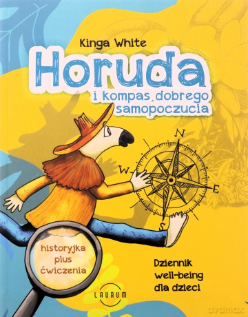 Horuda i kompas dobrego samopoczucia. Dziennik well-being dla dzieci - Kinga White [KSIĄŻKA]