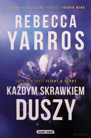Każdym skrawkiem duszy - Rebecca Yarros [KSIĄŻKA]