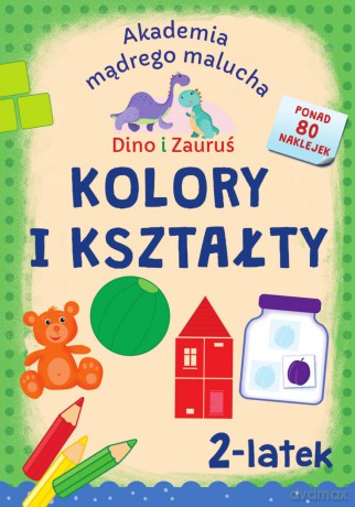 Kolory i kształty. Dino i Zauruś 2-latek. Akademia mądrego malucha - Emilia Matyka, Piotr Brydak [KSIĄŻKA]