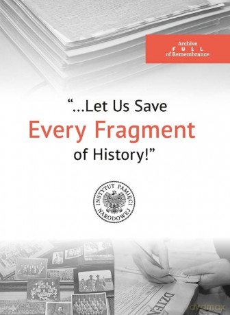 Let Us Save every fragment of History! - Teresa Gallewicz-Dołowa, Wojciech Kujawa [KSIĄŻKA]