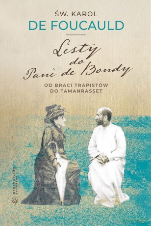 Listy do Pani de Bondy. Od braci Trapistów do Tamanrasset - Św. Karol de Foucauld [KSIĄŻKA]
