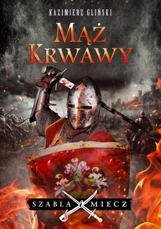 Mąż krwawy. Szabla i Miecz (Tom 1) - Kazimierz Gliński [KSIĄŻKA]
