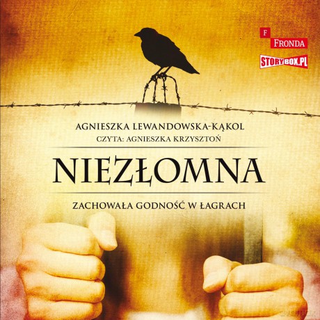 Niezłomna. Zachowała godność w łagrach - Agnieszka Lewandowska-Kąkol [AUDIOBOOK]