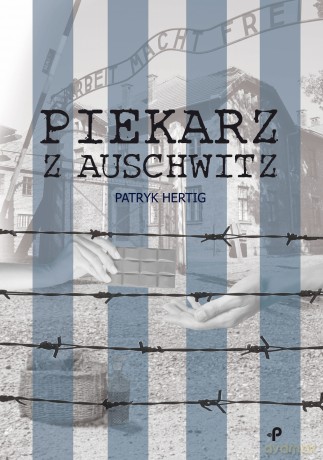Piekarz z Auschwitz - Patryk Hertig [KSIĄŻKA]