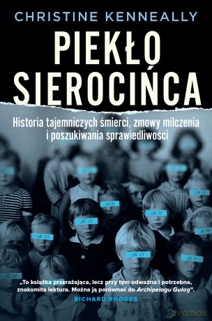 Piekło sierocińca. Historia tajemniczych śmierci, zmowa milczenia i poszukiwanie sprawiedliwości - Christine Kenneally [KSIĄŻKA]