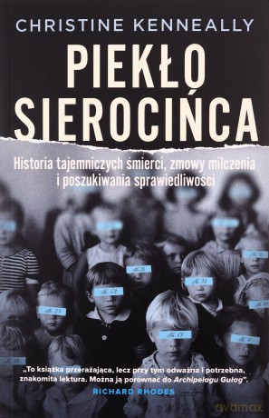 Piekło sierocińca. Historia tajemniczych śmierci, zmowa milczenia i poszukiwanie sprawiedliwości - Christine Kenneally [KSIĄŻKA]