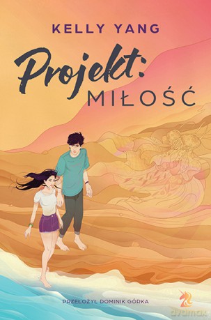 Projekt: miłość - Kelly Yang [KSIĄŻKA]