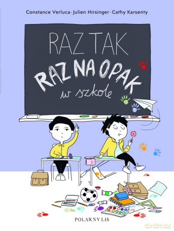 Raz tak, raz na opak w szkole - Julien Hirsinger, Constance Verluca, Cathy Karsenty [KSIĄŻKA]