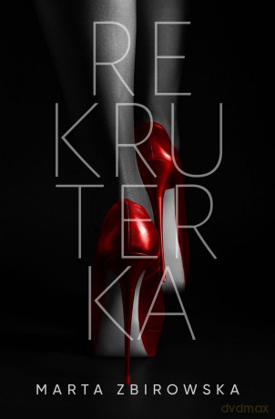 Rekruterka - Marta Zbirowska [KSIĄŻKA]
