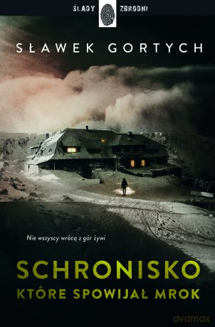 Schronisko, które spowijał mrok - Sławek Gortych [KSIĄŻKA]
