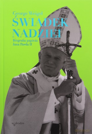 Świadek nadziei. Biografia papieża Jana Pawła II - George Weigel [KSIĄŻKA]
