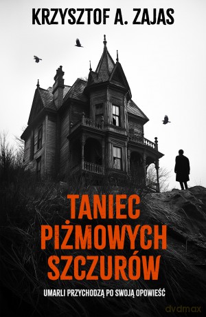 Taniec piżmowych szczurów - Krzysztof A. Zajas [KSIĄŻKA]