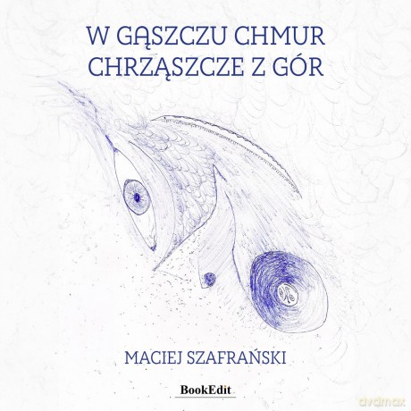 W gąszczu chmur chrząszcze z gór - Maciej Szafrański [KSIĄŻKA]